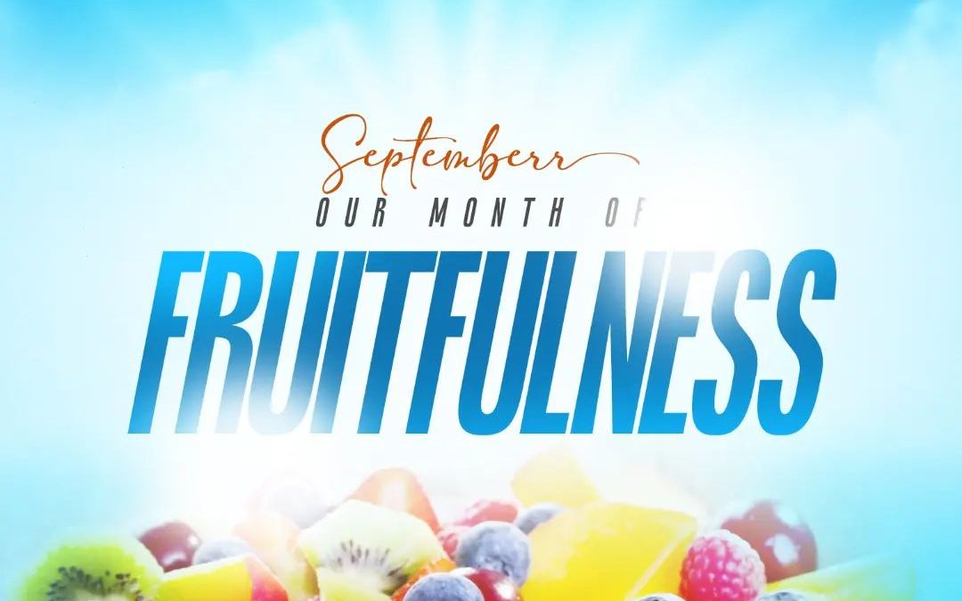 September 2023 – Month of Fruitfulness
