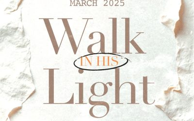 MARCH 2025 – WALK IN THE LIGHT