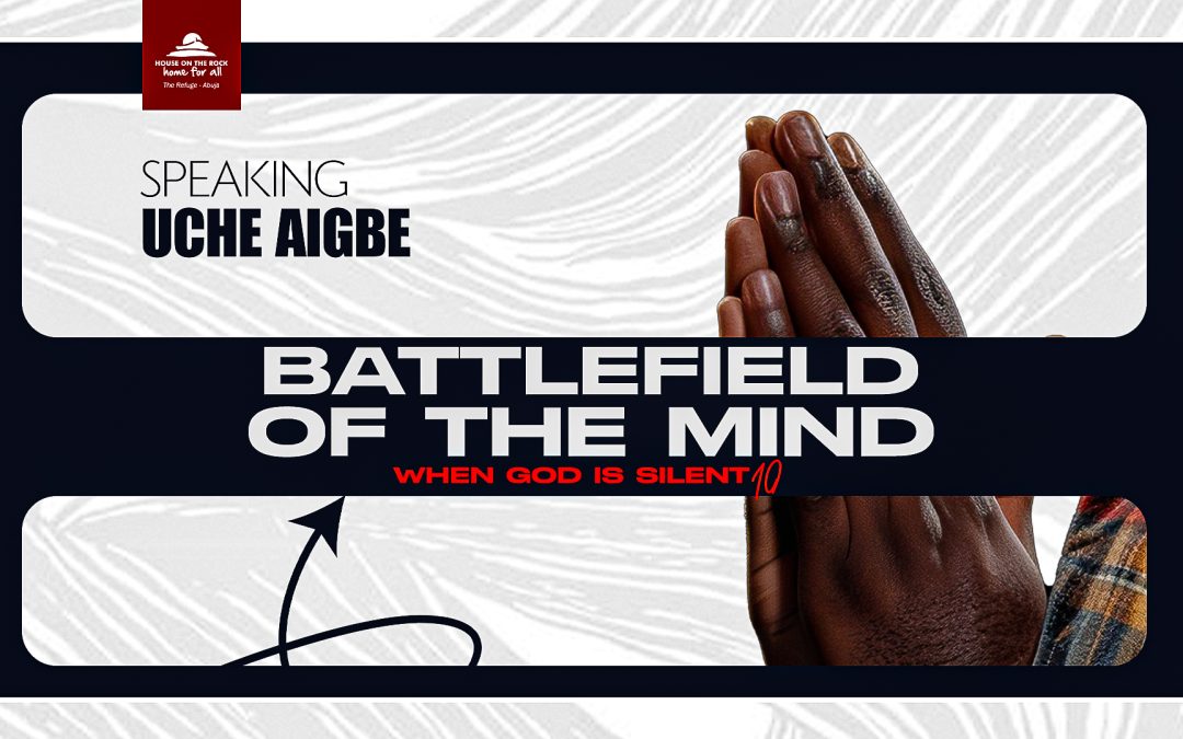 BATTLE OF THE MIND || WHEN GOD IS SILENT – 10